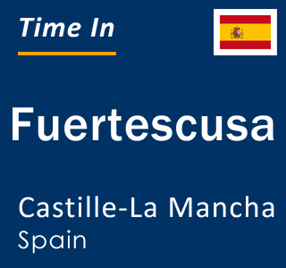 Current local time in Fuertescusa, Castille-La Mancha, Spain