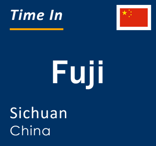 Current local time in Fuji, Sichuan, China