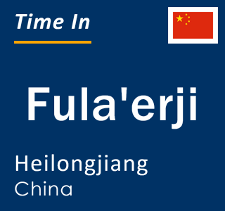 Current local time in Fula'erji, Heilongjiang, China