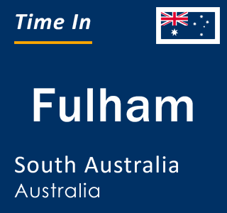 Current local time in Fulham, South Australia, Australia