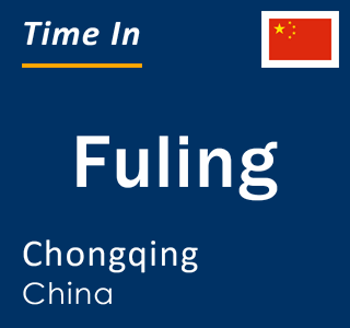 Current time in Fuling, Chongqing, China