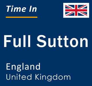 Current local time in Full Sutton, England, United Kingdom