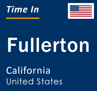 Current local time in Fullerton, California, United States