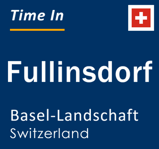 Current local time in Fullinsdorf, Basel-Landschaft, Switzerland