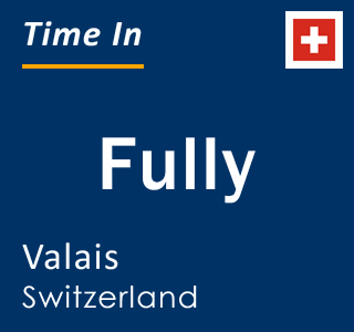 Current time in Fully, Valais, Switzerland