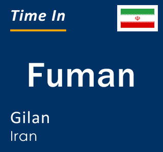 Current local time in Fuman, Gilan, Iran