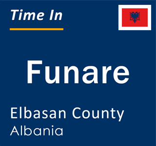 Current local time in Funare, Elbasan County, Albania