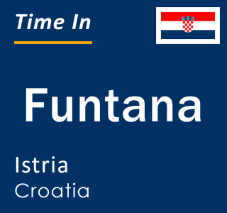 Current local time in Funtana, Istria, Croatia