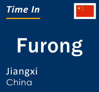 Current local time in Furong, Jiangxi, China