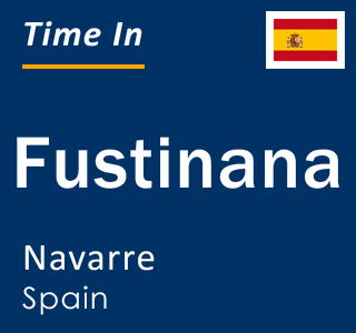 Current local time in Fustinana, Navarre, Spain