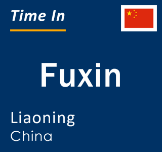 Current time in Fuxin, Liaoning, China