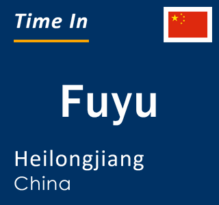 Current local time in Fuyu, Heilongjiang, China