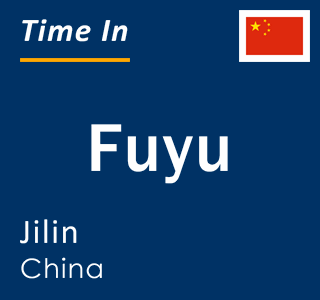 Current time in Fuyu, Jilin, China