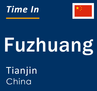 Current local time in Fuzhuang, Tianjin, China