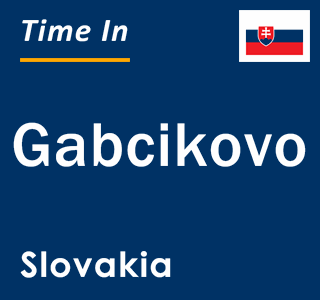 Current local time in Gabcikovo, Slovakia