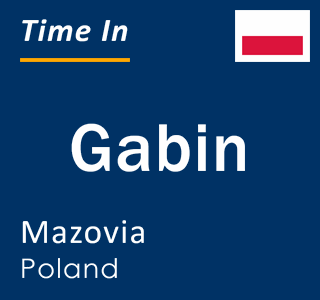 Current local time in Gabin, Mazovia, Poland