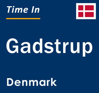 Current local time in Gadstrup, Denmark