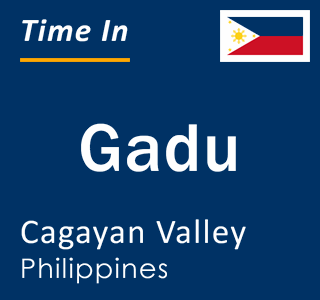 Current local time in Gadu, Cagayan Valley, Philippines