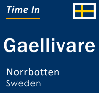 Current time in Gaellivare, Norrbotten, Sweden
