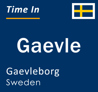 Current local time in Gaevle, Gaevleborg, Sweden