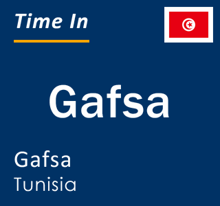 Current local time in Gafsa, Gafsa, Tunisia