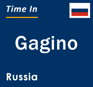 Current local time in Gagino, Russia