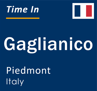 Current local time in Gaglianico, Piedmont, Italy