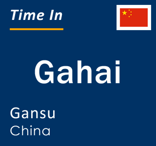 Current local time in Gahai, Gansu, China