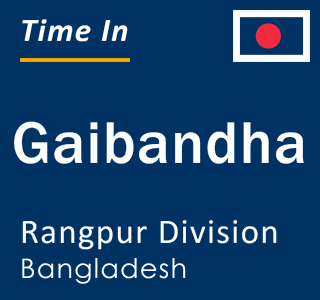 Current local time in Gaibandha, Rangpur Division, Bangladesh
