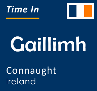 Current time in Gaillimh, Connaught, Ireland