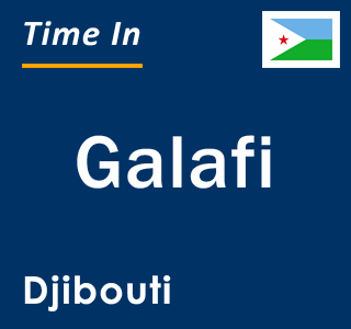 Current time in Galafi, Djibouti