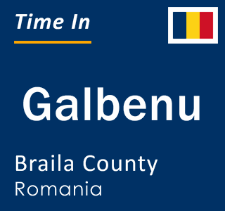 Current local time in Galbenu, Braila County, Romania