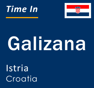 Current time in Galizana, Istria, Croatia