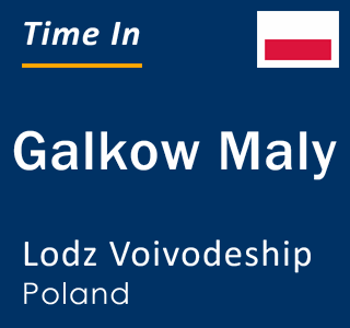 Current local time in Galkow Maly, Lodz Voivodeship, Poland