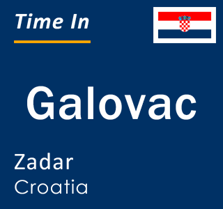 Current local time in Galovac, Zadar, Croatia