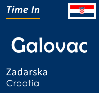 Current time in Galovac, Zadarska, Croatia