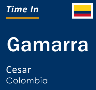 Current time in Gamarra, Cesar, Colombia