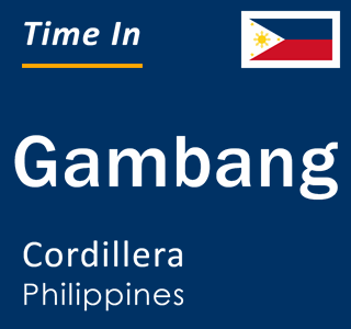 Current local time in Gambang, Cordillera, Philippines