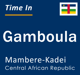 Current local time in Gamboula, Mambere-Kadei, Central African Republic