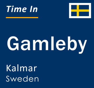 Current local time in Gamleby, Kalmar, Sweden