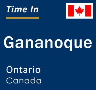 Current local time in Gananoque, Ontario, Canada