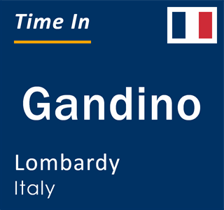 Current local time in Gandino, Lombardy, Italy