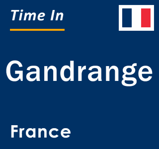 Current local time in Gandrange, France