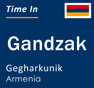 Current local time in Gandzak, Gegharkunik, Armenia