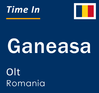 Current local time in Ganeasa, Olt, Romania