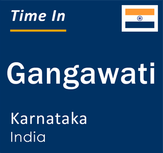 Current local time in Gangawati, Karnataka, India
