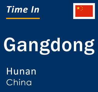 Current local time in Gangdong, Hunan, China