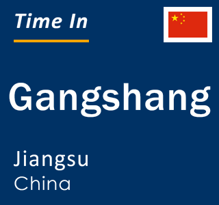 Current local time in Gangshang, Jiangsu, China