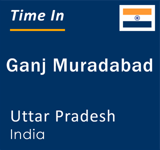 Current local time in Ganj Muradabad, Uttar Pradesh, India