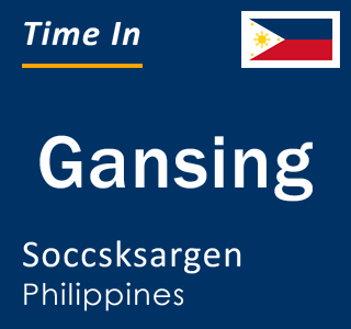 Current local time in Gansing, Soccsksargen, Philippines